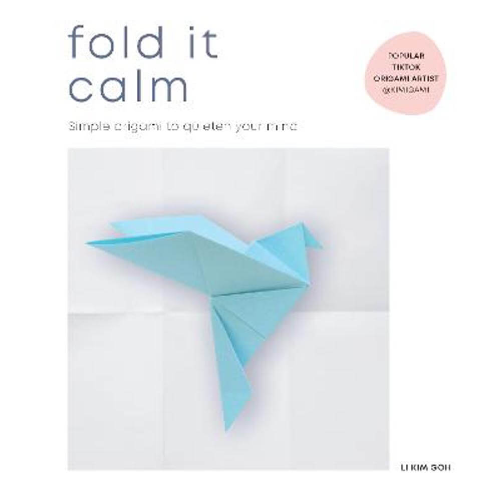Fold It Calm: Simple origami to quieten your mind (Paperback) - Li Kim Goh